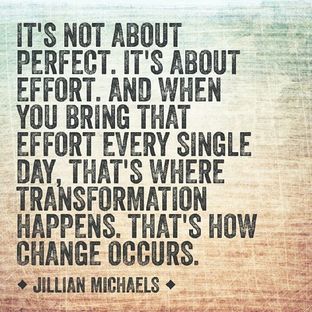 Effort Beats Perfection